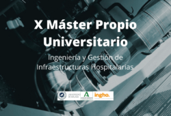 X Máster Universitario Ingeniería y Gestión de Infraestructuras Hospitalarias